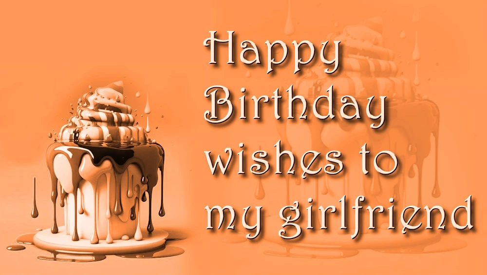 Happy Birthday wishes to my girlfriend