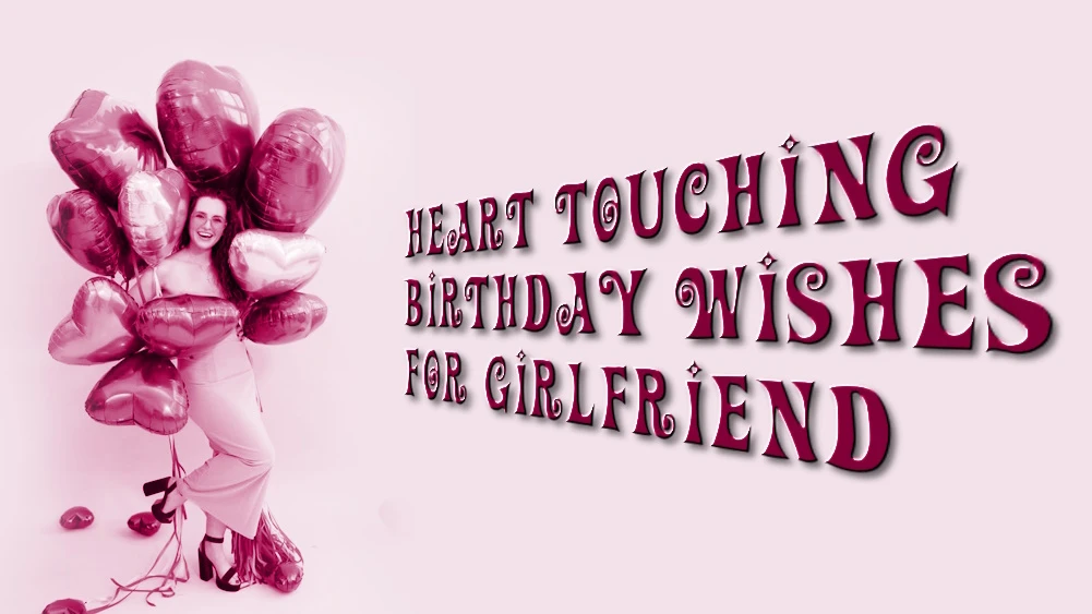 Heart touching birthday wishes for girlfriend