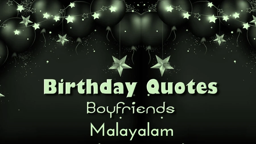 Birthday Quotes for Boyfriend in Malayalam - മലയാളത്തിലെ ബോയ്ഫ്രണ്ടിനുള്ള മികച്ച ജന്മദിന ഉദ്ധരണികൾ