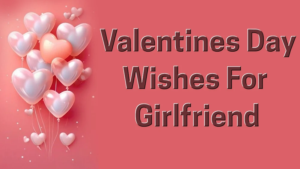 Valentines Day wishes for girlfriend