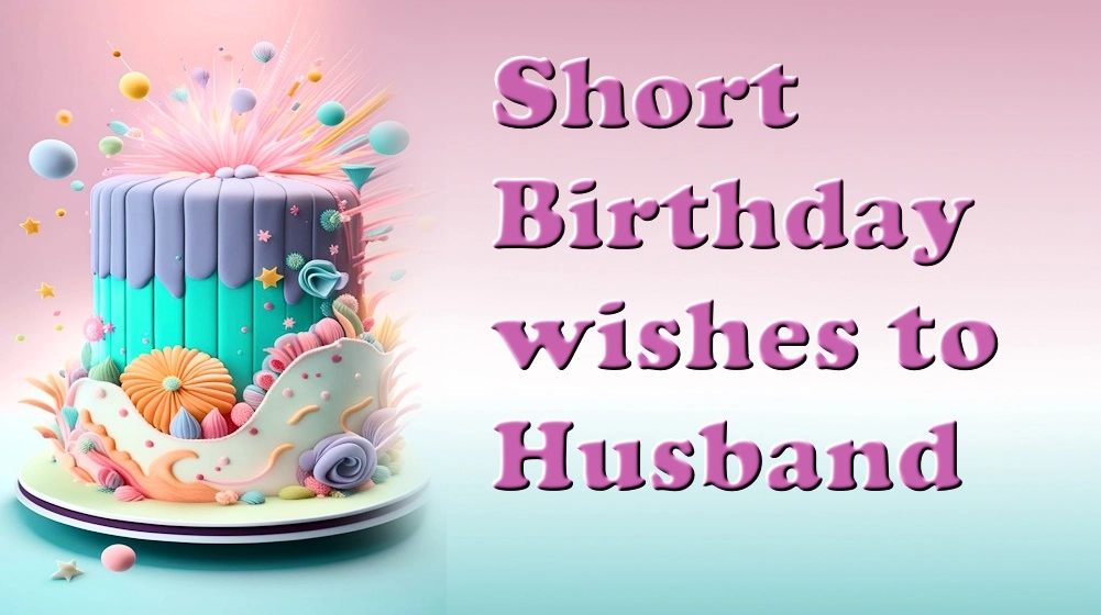 Short birthday wishes to husband