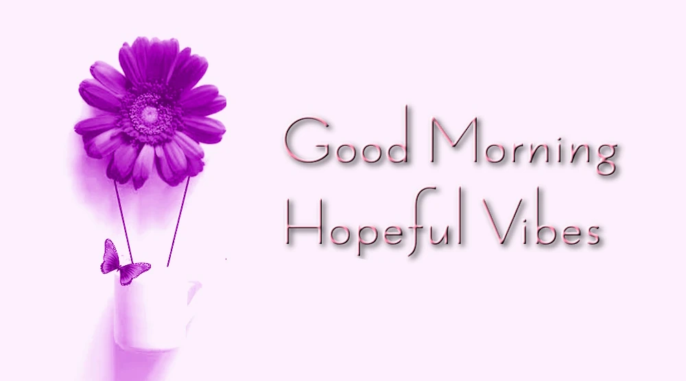 Good Morning Hopeful Vibes