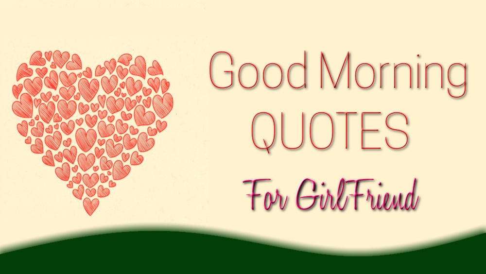 Best Good Morning Quotes To Girlfriends - Whatsapp Web Wishes